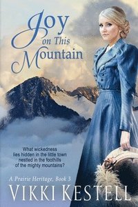 bokomslag Joy on This Mountain (A Prairie Heritage, Book 3)