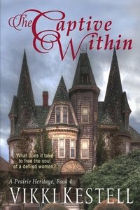 bokomslag The Captive Within (A Prairie Heritage, Book 4)