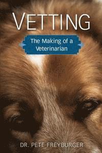 bokomslag Vetting: The Making of a Veterinarian