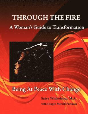 Satya Winkelman - Through The Fire - A Woman's Guide To Transformation, Häftad