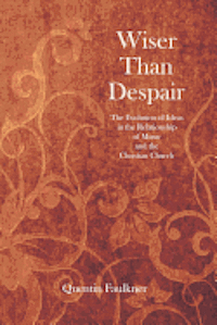 bokomslag Wiser Than Despair: The Evolution of Ideas in the Relationship of Music and the Christian Church