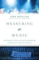 John Makujina - Measuring the Music: Another Look at the Contemporary Christian Music Debate, Häftad