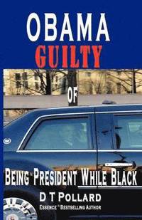 bokomslag OBAMA GUILTY of BEING PRESIDENT WHILE BLACK
