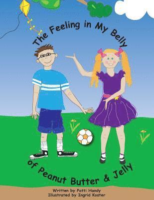 Patti Jo Handy - The Feeling in My Belly of Peanut Butter and Jelly, Häftad
