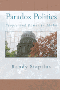 bokomslag Paradox Politics: People and Power in Idaho