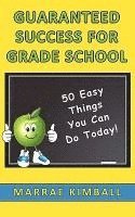 bokomslag Guaranteed Success for Grade School 50 Easy Things You Can Do Today!