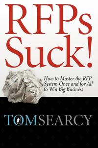 bokomslag RFPs Suck! How to Master the RFP System Once and for All to Win Big Business