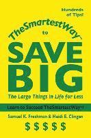 bokomslag Thesmartestway to Save Big: The Large Things in Life for Less