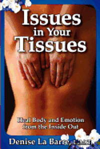 bokomslag Issues in Your Tissues: Heal Body and Emotion from the Inside Out