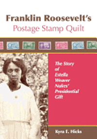 bokomslag Franklin Roosevelt's Postage Stamp Quilt: The Story of Estella Weaver Nukes' Presidential Gift