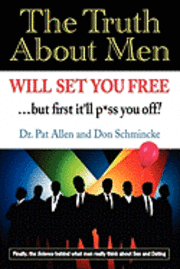 bokomslag The Truth About Men Will Set You Free: The New Science of Love and Dating
