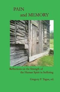 bokomslag Pain and Memory: Reflections on the Strength of the Human Spirit in Suffering