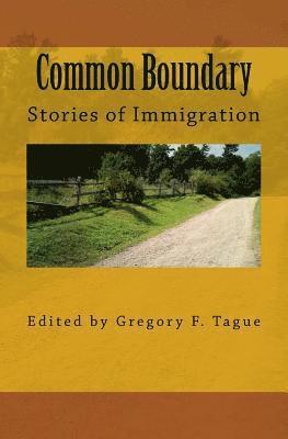 Gregory F. Tague - Common Boundary: Stories of Immigration, Häftad