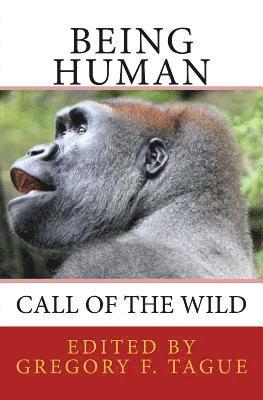 Gregory F. Tague - Being Human: Call of the Wild, Häftad