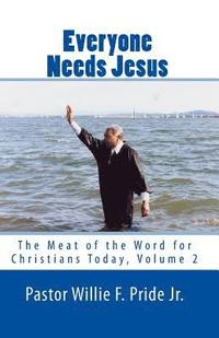 bokomslag Everyone Needs Jesus: The Meat of the Word for Christians Today, Volume 2