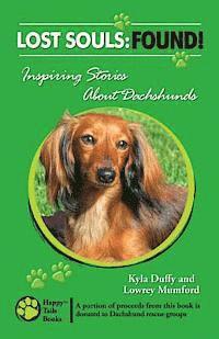 Lost Souls: FOUND! Inspiring Stories About Dachshunds 1