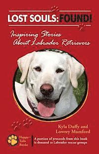 bokomslag Lost Souls: FOUND! Inspiring Stories About Labrador Retrievers