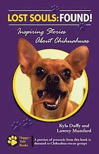 bokomslag Lost Souls: FOUND! Inspiring Stories About Chihuahuas