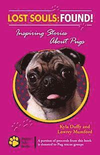 bokomslag Lost Souls: FOUND! Inspiring Stories About Pugs