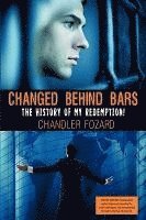 bokomslag Changed Behind Bars: The History of My Redemption