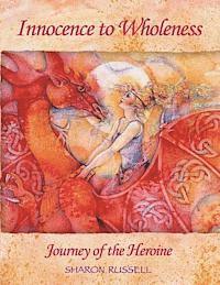 bokomslag Innocence to Wholeness: Journey of the Heroine