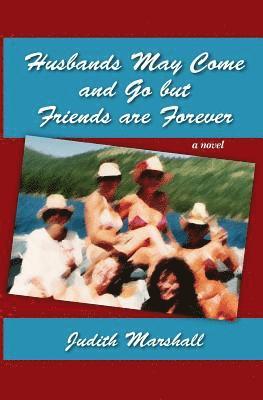 Judith Marshall - Husbands May Come and Go but Friends are Forever, Häftad