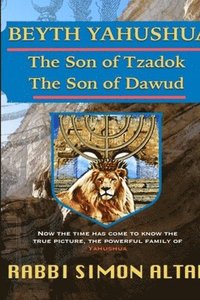 bokomslag Beyth Yahushua, the Son of Tzadok, The Son of Dawud