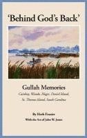 bokomslag 'Behind God's Back': Gullah Memories: Cainhoy, Wando, Huger, Daniel Island, St. Thomas Island, South Carolina