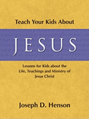 Teach Your Kids about Jesus 1