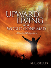 Marcia L. Gillis - Upward Living in a World Gone Mad, Häftad