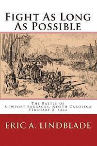 bokomslag Fight As Long As Possible: The Battle of Newport Barracks, North Carolina, February 2, 1864