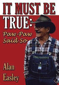 It Must Be True: Paw-Paw Said So