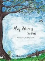 Lk Hunsaker - My Story (So Far), Inbunden. Tillgänglighet: Lägg i varukorg