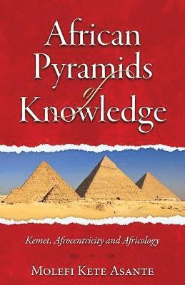 Molefi Kete Asante - African Pyramids of Knowledge, Häftad