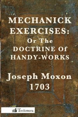 Joseph Moxon - Mechanick Exercises, Häftad