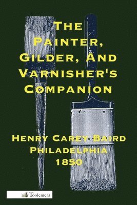 Painter, Gilder, and Varnisher's Companion, Häftad