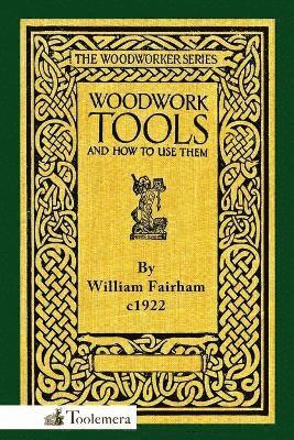 William Fairham, Gary Roberts - Woodwork Tools and How to Use Them, Häftad