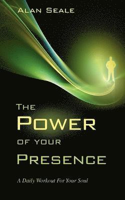 Alan Seale - Power of Your Presence, Häftad