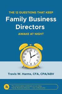 bokomslag The 12 Questions That Keep Family Business Directors Awake at Night