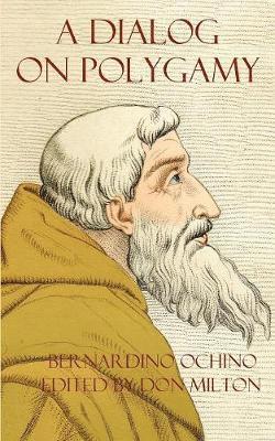 Bernardino Ochino, Don Milton - Dialog on Polygamy, Häftad