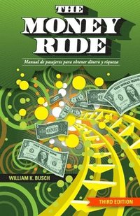 bokomslag The Money Ride: Manual de pasajeros para obtener dinero y riqueza