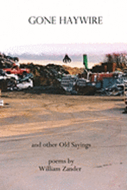William Zander - Gone Haywire and other Old Sayings, Häftad