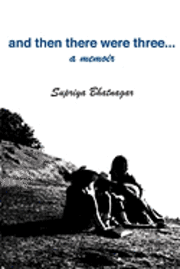 Supriya Bhatnagar - and then there were three..., Häftad
