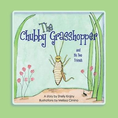 bokomslag The Chubby Grasshopper and His Two Friends