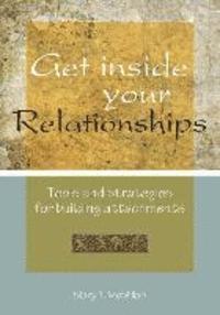 bokomslag Get Inside Your Relationships: Tools and strategies for building attachments