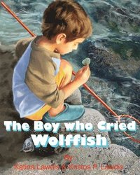 bokomslag The Boy Who Cried Wolf Fish