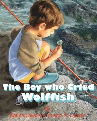 Katina Lawdis, Kristos Lawdis - Boy Who Cried Wolf Fish, Häftad