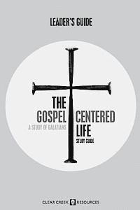 bokomslag The Gospel-Centered Life: A Study of Galatians (Leader's Guide)