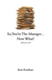 bokomslag So You are the New Manager, Now What?