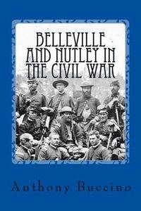 bokomslag Belleville and Nutley in the Civil War: a Brief History